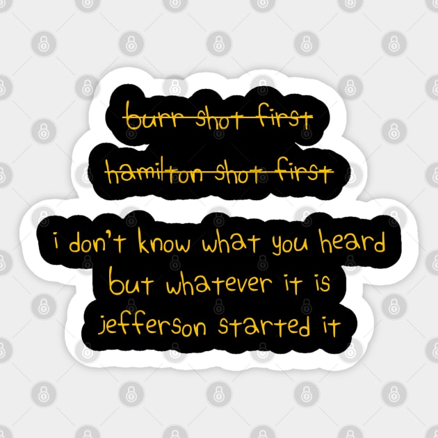 Jefferson Started It - Hamilton Musical Sticker by nah